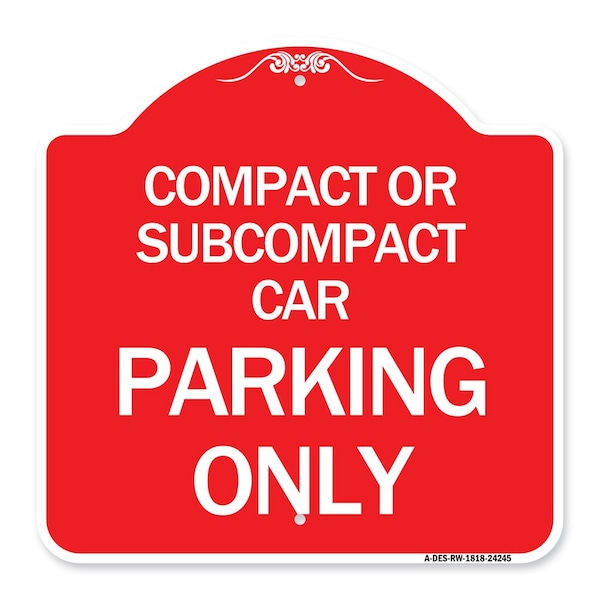 Compact or Subcompact Car Parking Only, Red & White Aluminum Sign, 18" x 18", RW-1818-24245